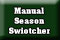 Manual Season Switcher Button